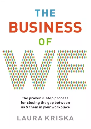 READ [PDF] The Business of We: The Proven Three-Step Process for Closing the Gap Between