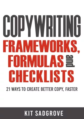 [READ DOWNLOAD] Copywriting Frameworks, Formulas and Checklists: 21 ways to create better