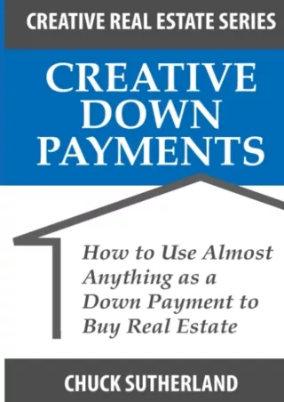 get [PDF] Download Creative Down Payments: How to Use Almost Anything As a down Payment