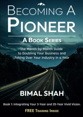 [PDF READ ONLINE] Becoming A Pioneer- A Book Series: The Month-by-Month Guide to Doubling Your