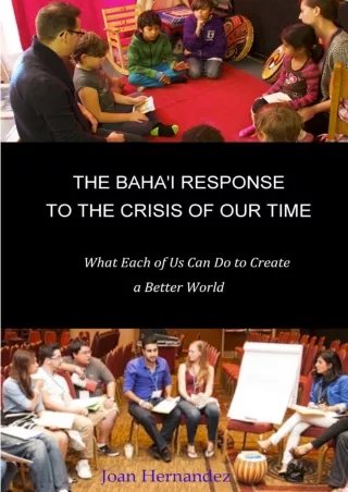 DOWNLOAD/PDF The Baha'i Response to the Crisis of Our Time: What Each of Us Can Do