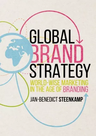 [READ DOWNLOAD] Global Brand Strategy: World-wise Marketing in the Age of Branding