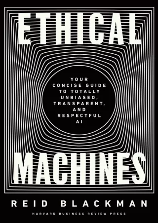 [PDF READ ONLINE] Ethical Machines: Your Concise Guide to Totally Unbiased, Transparent, and