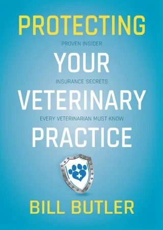PDF/READ Protecting Your Veterinary Practice: Proven Insider Insurance Secrets Every