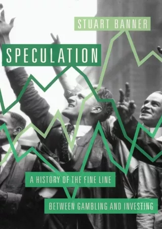 [READ DOWNLOAD] Speculation: A History of the Fine Line between Gambling and Investing