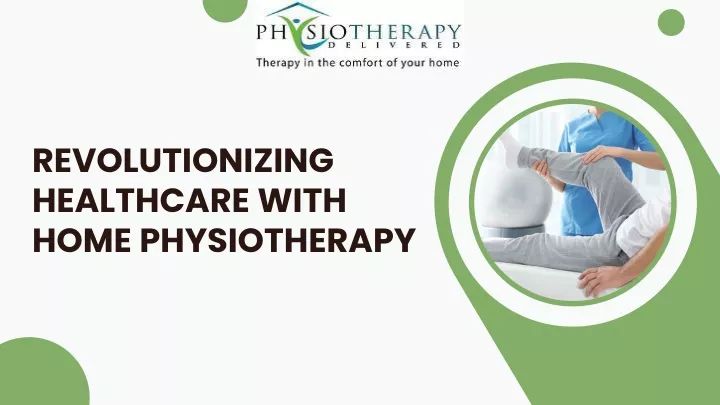 revolutionizing healthcare with home physiotherapy