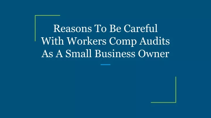 reasons to be careful with workers comp audits