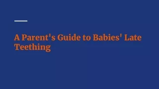 Late Teething in Infants: Causes, Signs, and Solutions