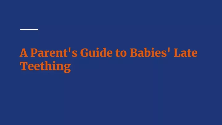 a parent s guide to babies late teething