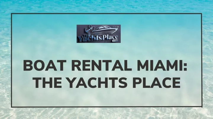 boat rental miami the yachts place