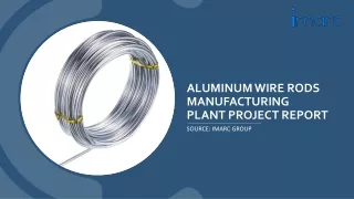 Aluminum Wire Rods Manufacturing Plant Project Report