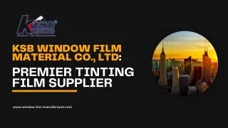 KSB Window Film Material Co., LTD Premier Tinting Film Supplier