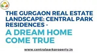 The Gurgaon Real Estate Landscape Central Park Residences - A Dream Home Come True
