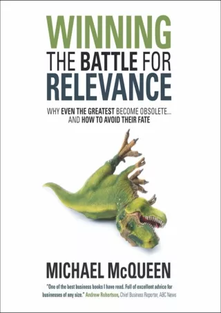 READ [PDF] Winning the Battle for Relevance: Why Even the Greatest Become Obsolete...and