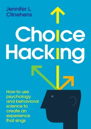 Download Book [PDF] Choice Hacking: How to use psychology and behavioral science to create an