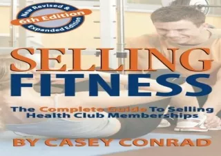 PDF Selling Fitness: The Complete Guide to Selling Health Club Memberships