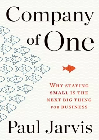 Read ebook [PDF] Company Of One: Why Staying Small Is the Next Big Thing for Business