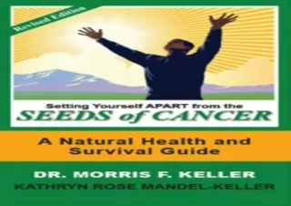 PDF Setting Yourself Apart from the Seeds of Cancer: A Natural Health and Surviv