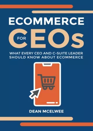 [PDF] DOWNLOAD eCommerce for CEOs: What every CEO and C-Suite Leader Should Know about