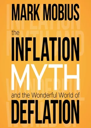 [PDF READ ONLINE] The Inflation Myth and the Wonderful World of Deflation