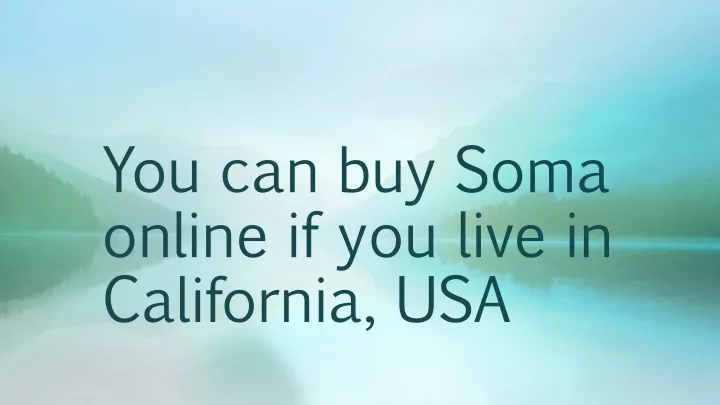 you can buy soma online if you live in california usa