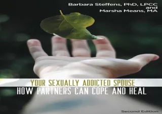 DOWNLOAD Your Sexually Addicted Spouse: How Partners Can Cope and Heal