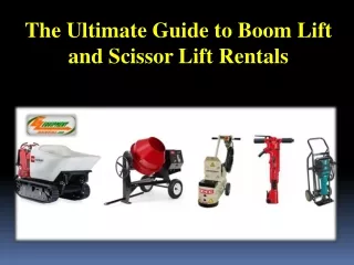 The Ultimate Guide to Boom Lift and Scissor Lift Rentals