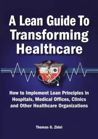 READ [PDF] A Lean Guide to Transforming Healthcare: How to Implement Lean Principles in