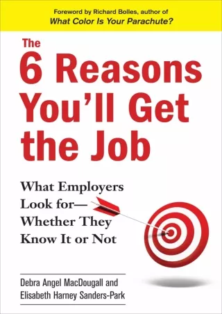 Download Book [PDF] The 6 Reasons You'll Get the Job: What Employers Look for--Whether They Know