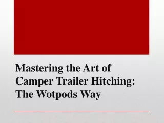 Mastering the Art of Camper Trailer Hitching - The Wotpods Way