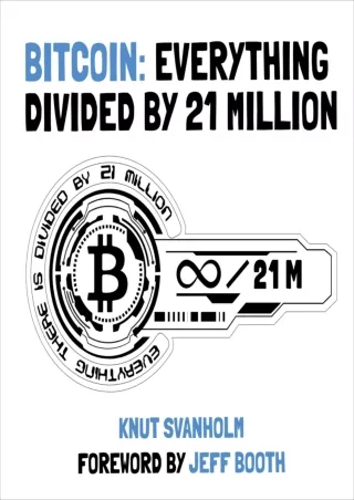 [PDF READ ONLINE] Bitcoin: Everything Divided by 21 Million