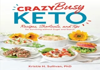 EBOOK READ Crazy Busy Keto: Recipes, Shortcuts, and Tips for Surviving without S