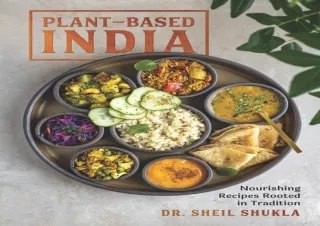PDF DOWNLOAD Plant-Based India: Nourishing Recipes Rooted in Tradition