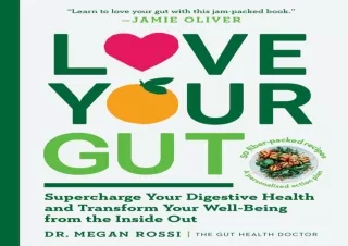 DOWNLOAD PDF Love Your Gut: Supercharge Your Digestive Health and Transform Your