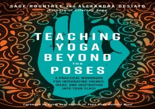 DOWNLOAD PDF Teaching Yoga Beyond the Poses: A Practical Workbook for Integratin