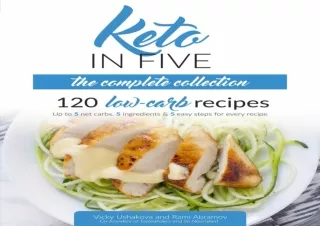 EPUB READ Keto in Five - The Complete Collection: 120 Low Carb Recipes. Up to 5