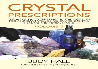 PDF DOWNLOAD Crystal Prescriptions: The A-Z Guide To Creating Crystal Essences F