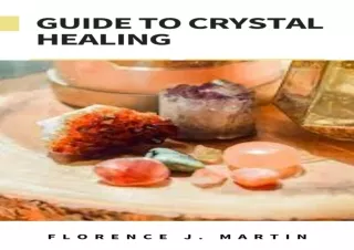 DOWNLOAD PDF Guide to Crystal Healing: Crystal healing is an alternative medical