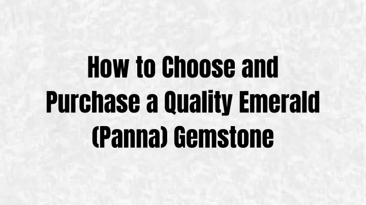 how to choose and purchase a quality emerald