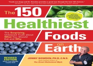 PDF The 150 Healthiest Foods on Earth, Revised Edition: The Surprising, Unbiased