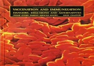DOWNLOAD Vaccination and Immunization: Dangers, Delusions and Alternatives (What