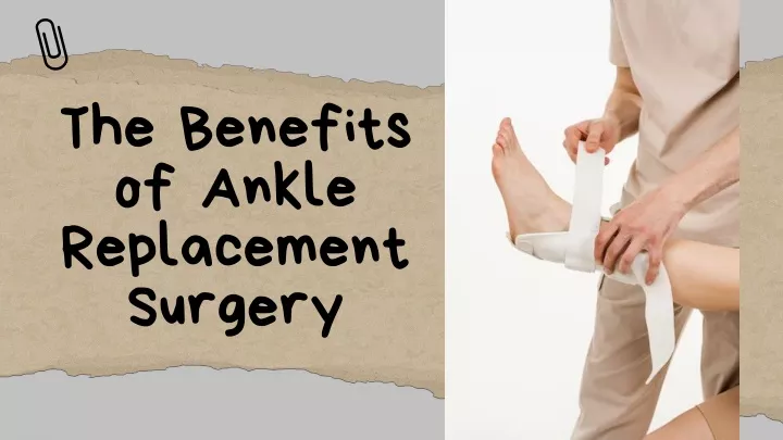 the benefits of ankle replacement surgery