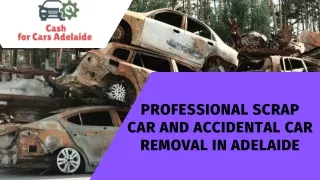 Professional Scrap Car and accidental car Removal in Adelaide