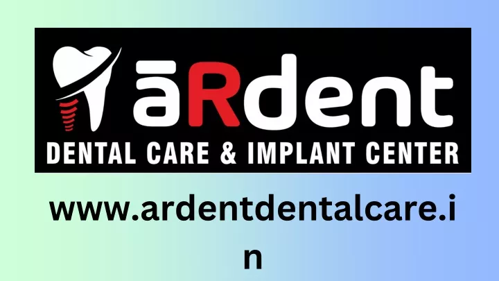 www ardentdentalcare in