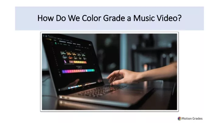 how do we color grade a music video