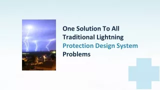 One Solution To All Traditional Lightning Protection Design System Problems