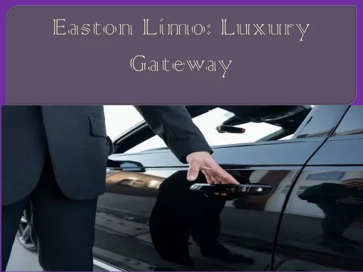 easton limo luxury gateway