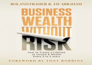 DOWNLOAD BOOK [PDF] Business Wealth Without Risk: How to Create a Lifetime of Income and Wealth Every 3 to 5 years