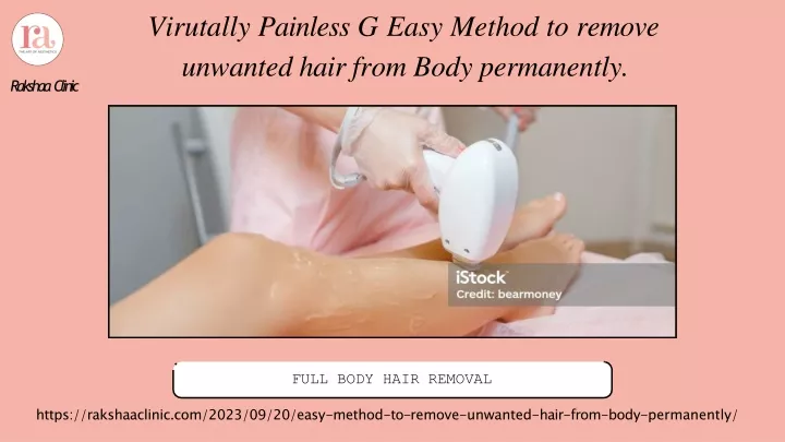 virutally painless g easy method to remove unwanted hair from body permanently