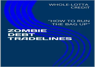 DOWNLOAD️ FREE (PDF) ZOMBIE DEBT TRADE LINES: ''HOW TO RUN UP A BAG''